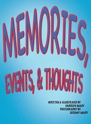 Memories, Events, & Thoughts de Carolyn Macy