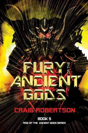 Fury of the Ancient Gods de Craig Robertson