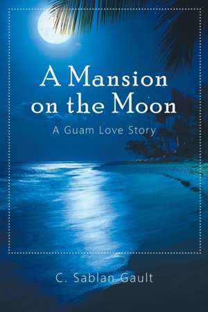 A Mansion on the Moon de C. Sablan Gault