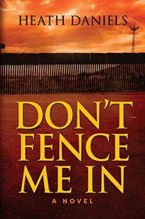 Don't Fence Me In de Heath Daniels