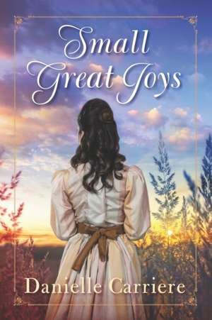 Small Great Joys de Danielle Carriere