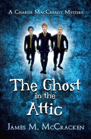 The Ghost in the Attic de James M Mccracken