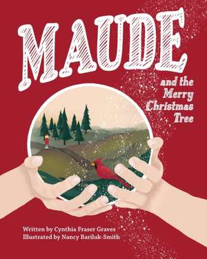 Maude and the Merry Christmas Tree de Cynthia Fraser Graves