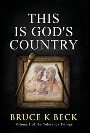 This Is God's Country de Bruce K Beck