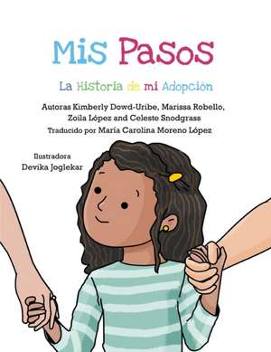 Mis Pasos: La Historia de mi Adopción de Kimberly Dowd-Uribe