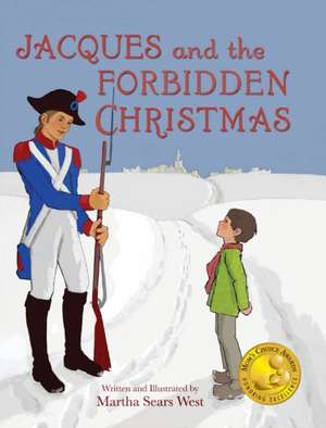 Jacques and the Forbidden Christmas de Martha Sears West