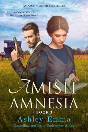 Amish Amnesia: Covert Police Detectives Unit Series, book 3 de Ashley Emma