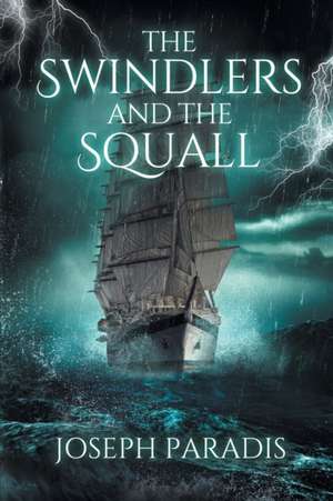 The Swindlers And The Squall de Joseph Paradis