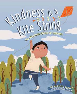 Kindness is a Kite String: The Uplifting Power of Empathy de Michelle Schaub