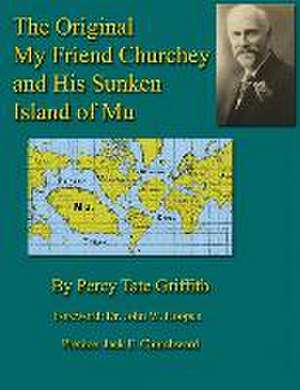 The Original My Friend Churchey and His Sunken Island of Mu de Percy T Griffith