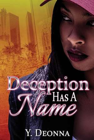 Deception Has A Name: A Standalone Novel de Y. Deonna