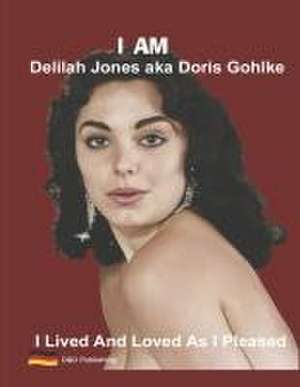 I Am Delilah Jones Aka Doris Gohlke de Delilah Jones