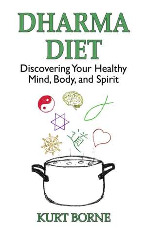 Dharma Diet de Kurt M Borne