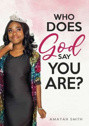 Who Does God Say You Are? de Amayah Smith