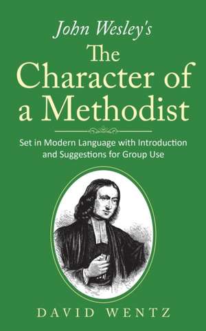 John Wesley's The Character of a Methodist de David Wentz