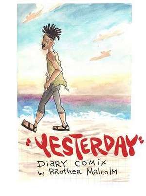 Yesterday: Diary Comix de Brother Malcolm