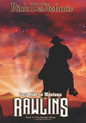 Rawlins, Last Ride to Montana de Rick Destefanis