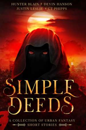 Simple Deeds: A Collection of Urban Fantasy Short Stories de Hunter Blain