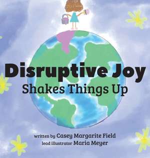 Disruptive Joy de Casey Margarite Field