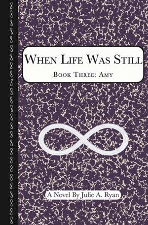When Life Was Still de Julie A. Ryan
