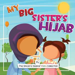 My Big Sister's Hijab de The Sincere Seeker Collection