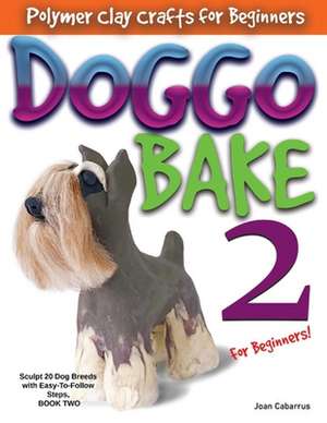 Doggo Bake 2 for Beginners! de Joan Cabarrus