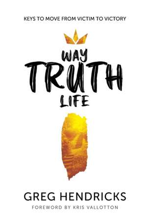 Way Truth Life de Greg Hendricks