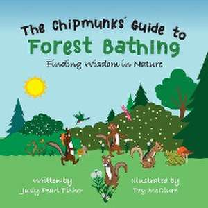 The Chipmunks' Guide to Forest Bathing de Judy Pearl Fisher