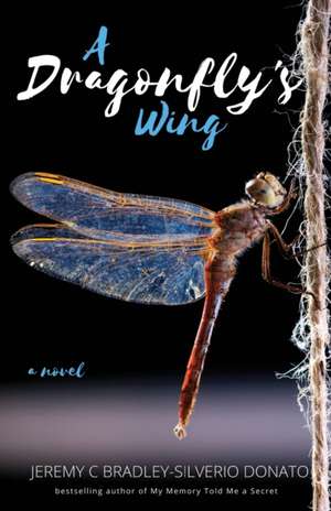 A Dragonfly's Wing de Jeremy C Bradley-Silverio Donato