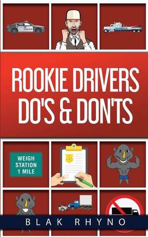 Rookie Drivers Do's & Don'ts de Blak Rhyno