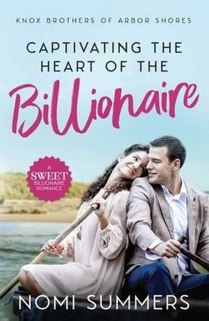 Captivating the Heart of the Billionaire de Nomi Summers