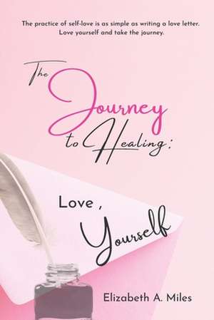 The Journey to Healing de Elizabeth A Miles