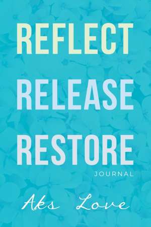 Reflect Release Restore de Angela Burris