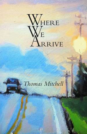 Where We Arrive de Thomas Mitchell