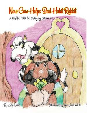 Now Cow Helps Bad Habit Rabbit de Kelly Caleb