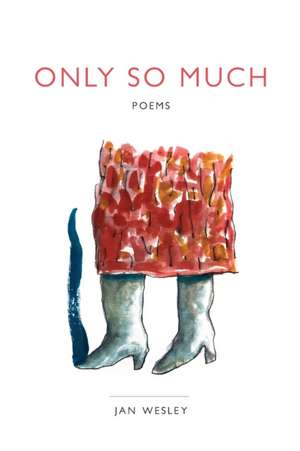 Only So Much de Jan Wesley