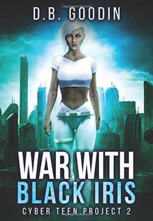 War With Black Iris de D B Goodin
