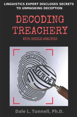 Decoding Treachery de Dale L Tunnell