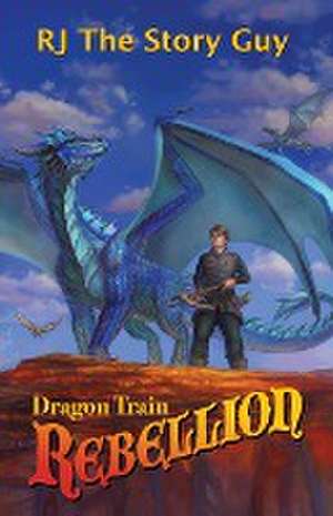 Dragon Train Rebellion de Rj The Story Guy