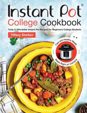 Instant Pot College Cookbook de Tiffany Shelton