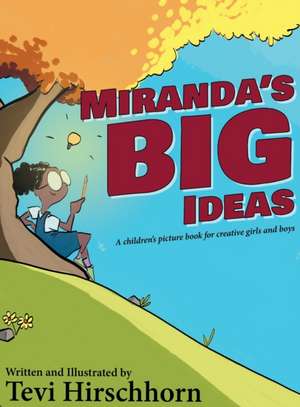 Miranda's Big Ideas: A children's picture book for creative girls and boys de Tevi Hirschhorn