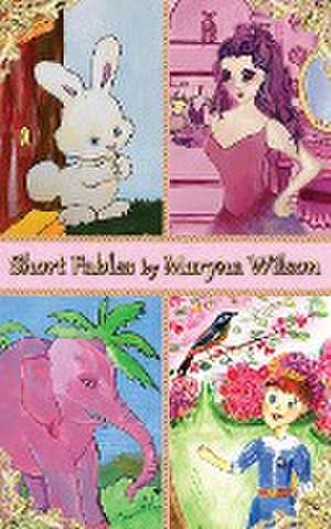 Short Fables by Maryna Wilson de Maryna Wilson