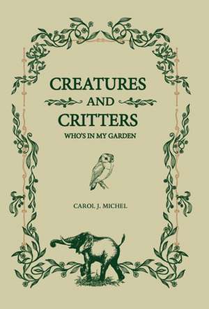 Creatures And Critters de Carol J. Michel