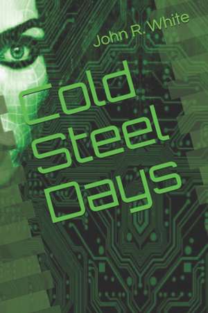 Cold Steel Days de John R. White