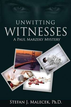 Malecek Ph D, S: Unwitting Witnesses