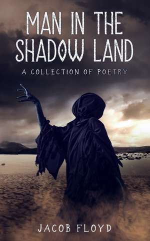 Man in the Shadow Land de Jacob Floyd