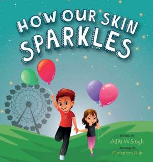 How Our Skin Sparkles de Aditi Wardhan Singh