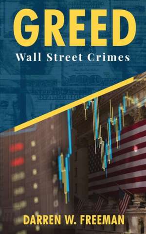 Greed: Wall Street Crimes de Darren Freeman