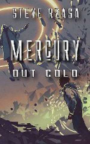 Mercury out Cold de Steve Rzasa