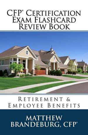 CFP Certification Exam Flashcard Review Book: Retirement & Employee Benefits (2019 Edition) de Matthew Brandeburg